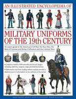 Illustrated Encyclopedia of Military Uniforms of the 19th Century - Kiley &amp Smith;  Black