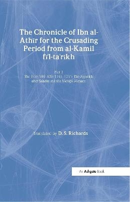 The Chronicle of Ibn al-Athir for the Crusading Period from al-Kamil fi'l-Ta'rikh. Part 3 - D.S. Richards