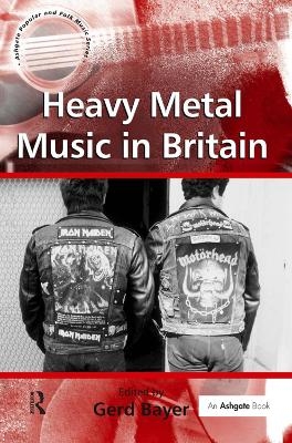 Heavy Metal Music in Britain - Gerd Bayer