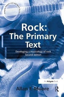 Rock: The Primary Text - Allan F. Moore