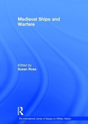 Medieval Ships and Warfare - Susan Rose