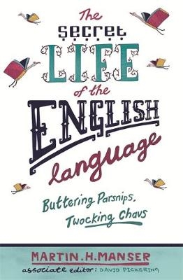 The Secret Life of the English Language - Martin H. Manser
