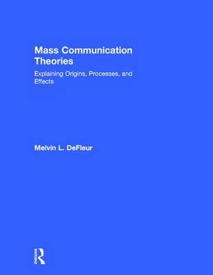 Mass Communication Theories - Margaret H. DeFleur; Melvin L. DeFleur