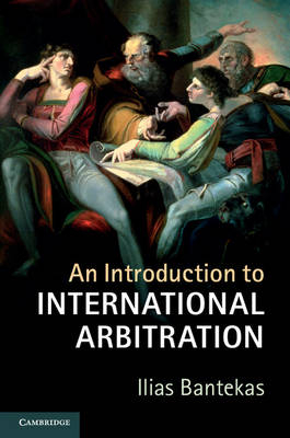 Introduction to International Arbitration -  Ilias Bantekas
