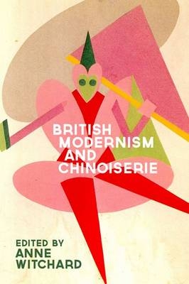 British Modernism and Chinoiserie - Anne Witchard