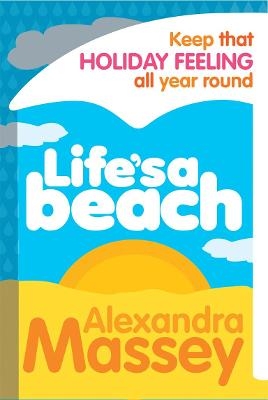 Life's A Beach - Alexandra Massey