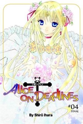 Alice on Deadlines, Vol. 4 - Shirou Ihara; Shirou Ihara