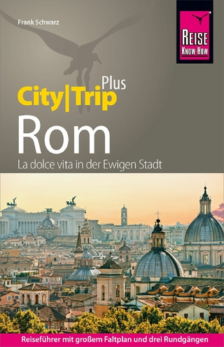 Reise Know-How Reiseführer Rom (CityTrip PLUS) - Roberta Simeoni; Frank Schwarz