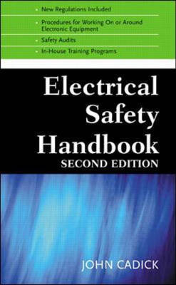 Electrical Safety Handbook - John Cadick, Mary Capelli-Schellpfeffer, Dennis Neitzel
