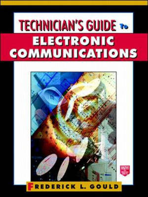 Technician's Guide to Electronic Communications - Frederick Gould