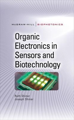 Organic Electronics in Sensors and Biotechnology - Ruth Shinar; Joseph Shinar