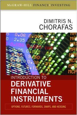 Introduction to Derivative Financial Instruments: Bonds, Swaps, Options, and Hedging - Dimitris Chorafas