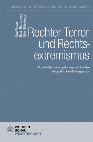Rechter Terror und Rechtsextremismus - Uwe Wenzel; Beate Rosenzweig; Ulrich Eith