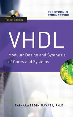 VHDL:Modular Design and Synthesis of Cores and Systems, Third Edition - Zainalabedin Navabi