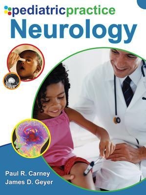 Pediatric Practice Neurology - Paul Carney, James Geyer