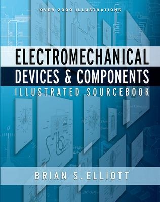 Electromechanical Devices & Components Illustrated Sourcebook - Brian Elliott