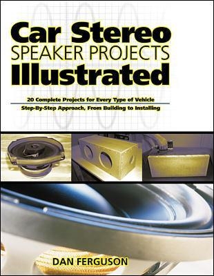 Car Stereo Speaker Projects Illustrated - Daniel Ferguson