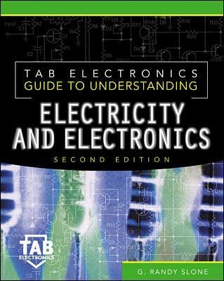 Tab Electronics Guide to Understanding Electricity and Electronics - G. Randy Slone