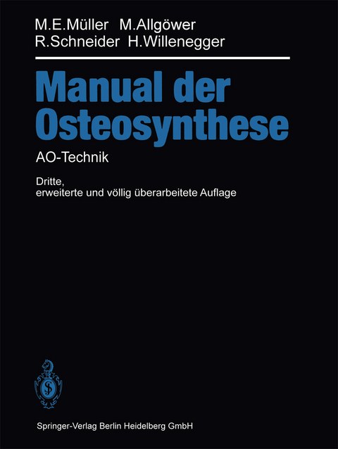 Manual der OSTEOSYNTHESE - Maurice E. Müller, Martin Allgöwer, Robert Schneider, Hans Willenegger