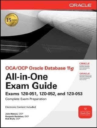 OCA/OCP Oracle Database 11g All-in-One Exam Guide with CD-ROM - John Watson, Bob Bryla, Roopesh Ramklass