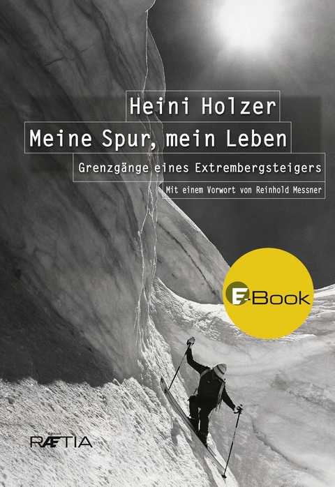 Heini Holzer. Meine Spur, mein Leben - Markus Larcher, Heini Holzer