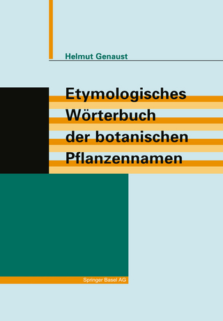 Etymologisches Wörterbuch der botanischen Pflanzennamen - Helmut Genaust