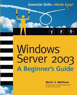 Windows Server 2003 A Beginners Guide - Martin Matthews
