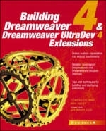 Building Dreamweaver 4 and Dreamweaver UltraDev Extensions - Ray West; Tom Muck