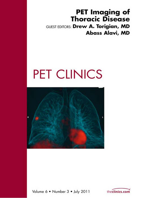 PET Imaging of Thoracic Disease,  An Issue of PET Clinics -  Drew A. Torigian,  Abass Alavi