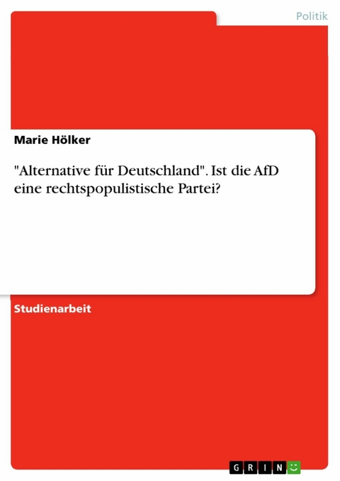 "Alternative für Deutschland". Ist die AfD eine rechtspopulistische Partei? - Marie Hölker