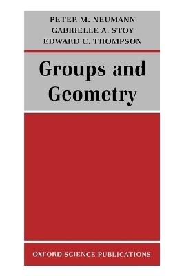 Groups and Geometry - Peter M. Neumann; Gabrielle A. Stoy; Edward C. Thompson