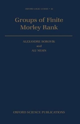 Groups of Finite Morley Rank - Alexandre Borovik; Ali Nesin