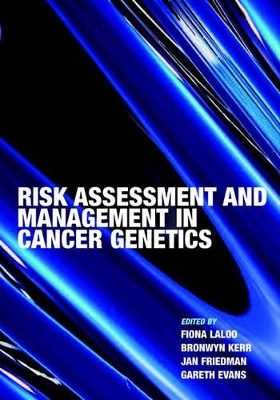 Risk Assessment and Management in Cancer Genetics - Fiona Lalloo; Bronwyn Kerr; J. M Friedman; D Gareth R. Evans