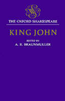 The Oxford Shakespeare: King John - William Shakespeare; A. R. Braunmuller
