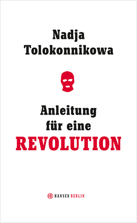 Anleitung für eine Revolution - Nadja Tolokonnikowa