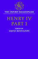 The Oxford Shakespeare: Henry IV, Part One - William Shakespeare; David Bevington