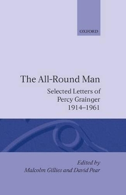 The All-Round Man - Percy Grainger; Malcolm Gillies; David Pear