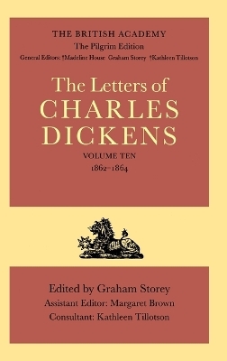 The British Academy/The Pilgrim Edition of the Letters of Charles Dickens: Volume 10: 1862-1864 - Charles Dickens; Graham Storey