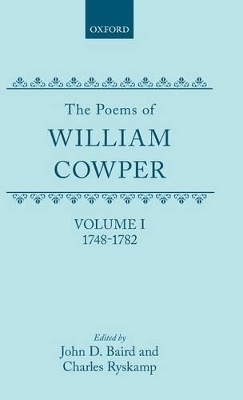 The Poems of William Cowper: Volume I: 1748-1782 - William Cowper; John D. Baird; Charles Ryskamp