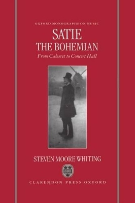 Satie the Bohemian - Steven Moore Whiting