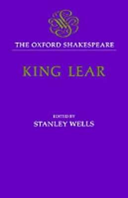 The Oxford Shakespeare: The History of King Lear - William Shakespeare; Stanley Wells