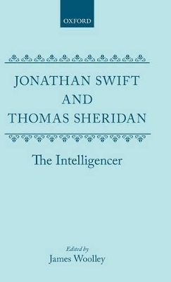 Jonathan Swift and Thomas Sheridan: The Intelligencer - James Woolley