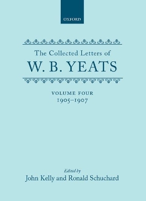 The Collected Letters of W. B. Yeats - John Kelly; Ronald Schuchard