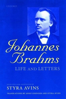 Johannes Brahms: Life and Letters - Johannes Brahms; Styra Avins