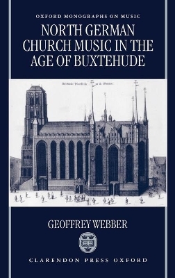 North German Church Music in the Age of Buxtehude - Geoffrey Webber