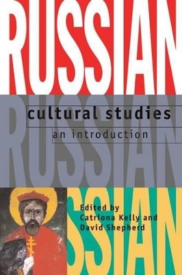Russian Cultural Studies - Catriona Kelly; David Shepherd