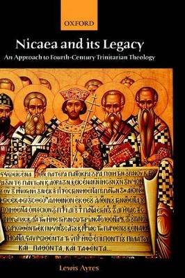 Nicaea and its Legacy - Lewis Ayres