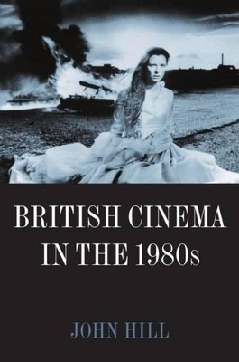 British Cinema in the 1980s - John Hill