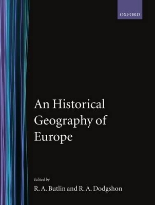 An Historical Geography of Europe - R. A. Butlin; R. A. Dodgshon