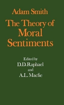 The Glasgow Edition of the Works and Correspondence of Adam Smith: I: The Theory of Moral Sentiments - Adam Smith; D. D. Raphael; A. L. Macfie